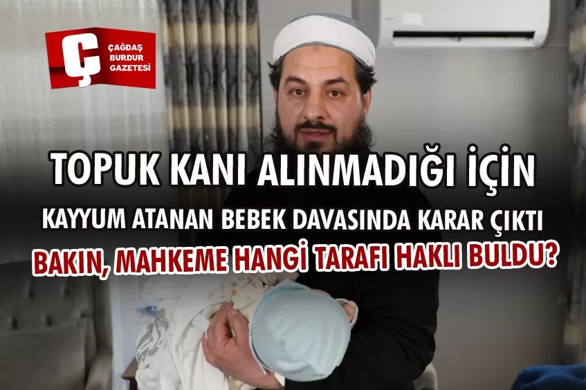 TOPUK KANI ALINMADIĞI İÇİN KAYYUM ATANAN BEBEK DAVASINDA KARAR ÇIKTI