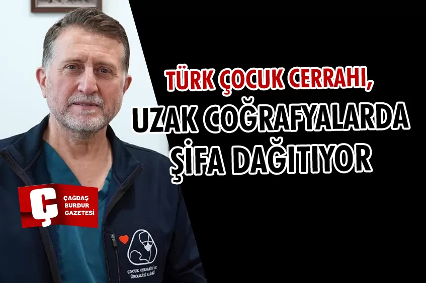 TÜRK ÇOCUK CERRAHI, UZAK COĞRAFYALARDA ŞİFA DAĞITIYOR