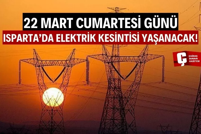 ISPARTA'DA YARIN ELEKTRİK KESİNTİSİ YAŞANACAK