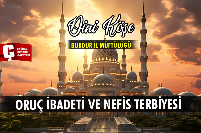 ORUÇ İBADETİ VE NEFİS TERBİYESİ