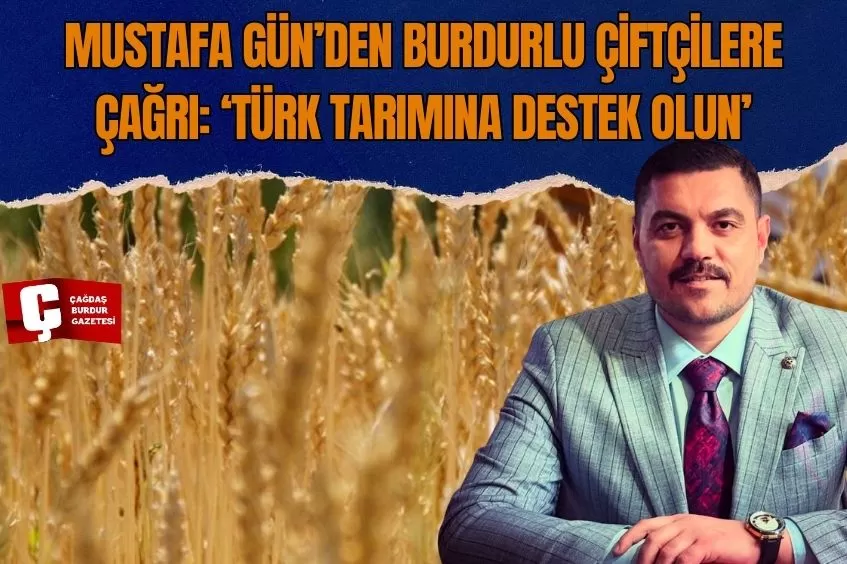 MHP BURDUR İL BAŞKANI GÜN, TARIMIN GELECEĞİ İÇİN ÇİFTÇİLERİ 9 GÜLEK BUĞDAY BAĞIŞINA DAVET EDİYOR