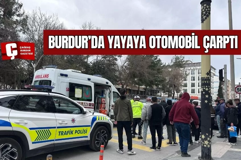 BURDUR'DA YAYA GEÇİDİNDE KORKUTAN KAZA! OTOMOBİL YAYAYA ÇARPTI